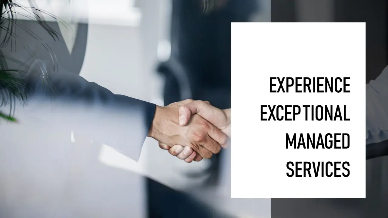 Experience Exceptional Managed Services
